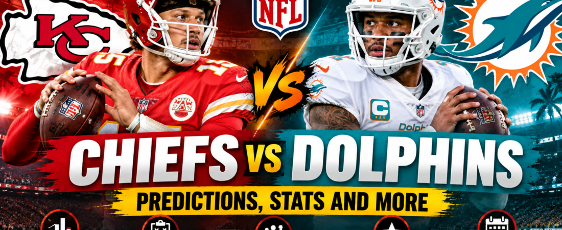 Chiefs vs Dolphins Predictions, Stats, Odds & Preview 2026